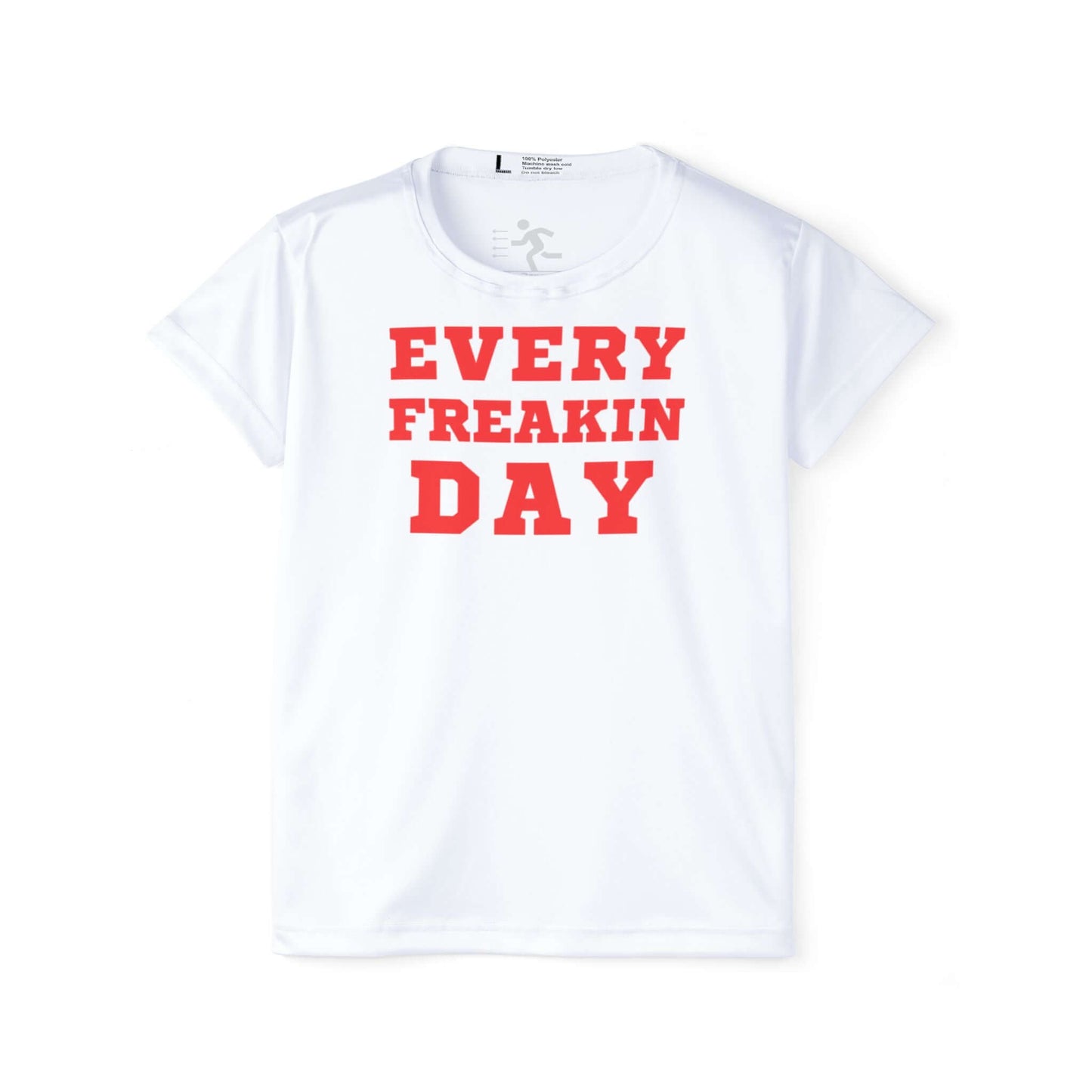 Every Freakin Day (White Shirt Red Letters) - Women's Active Tee