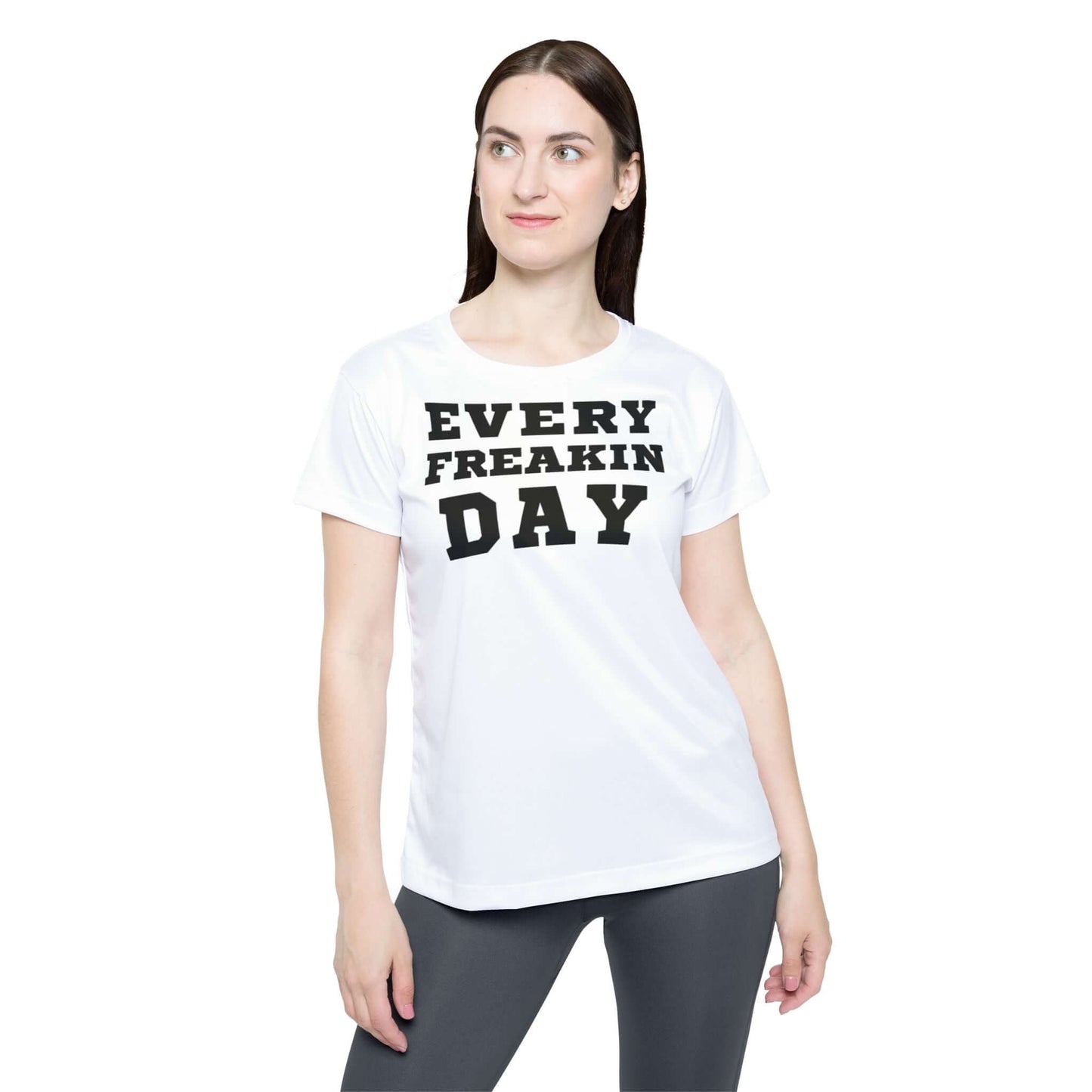 Every Freakin' Day (White Shirt) - Women's Active Tee