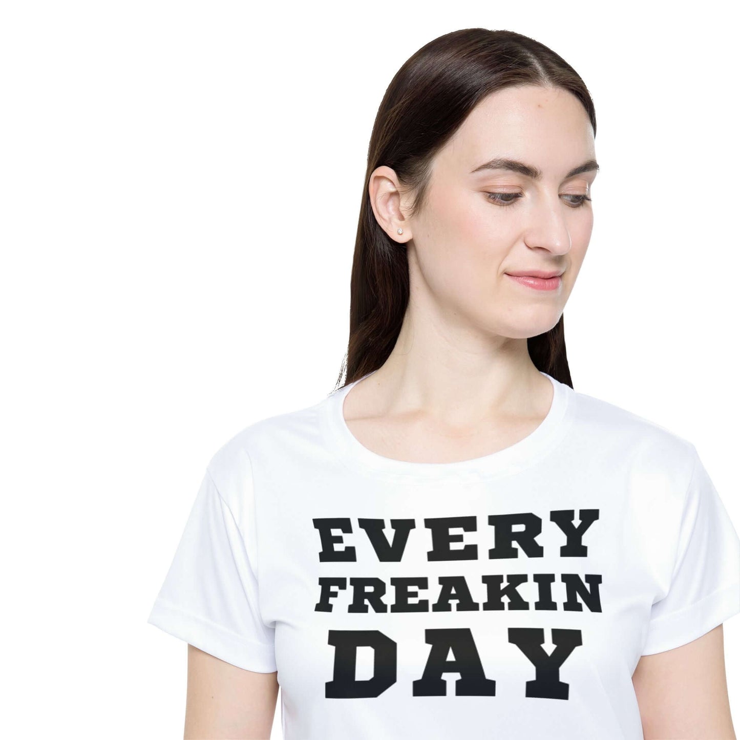 Every Freakin' Day (White Shirt) - Women's Active Tee