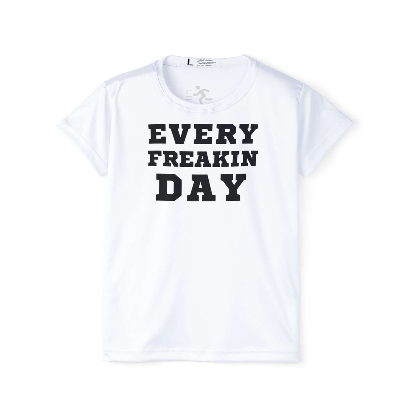 Every Freakin' Day (White Shirt) - Women's Active Tee