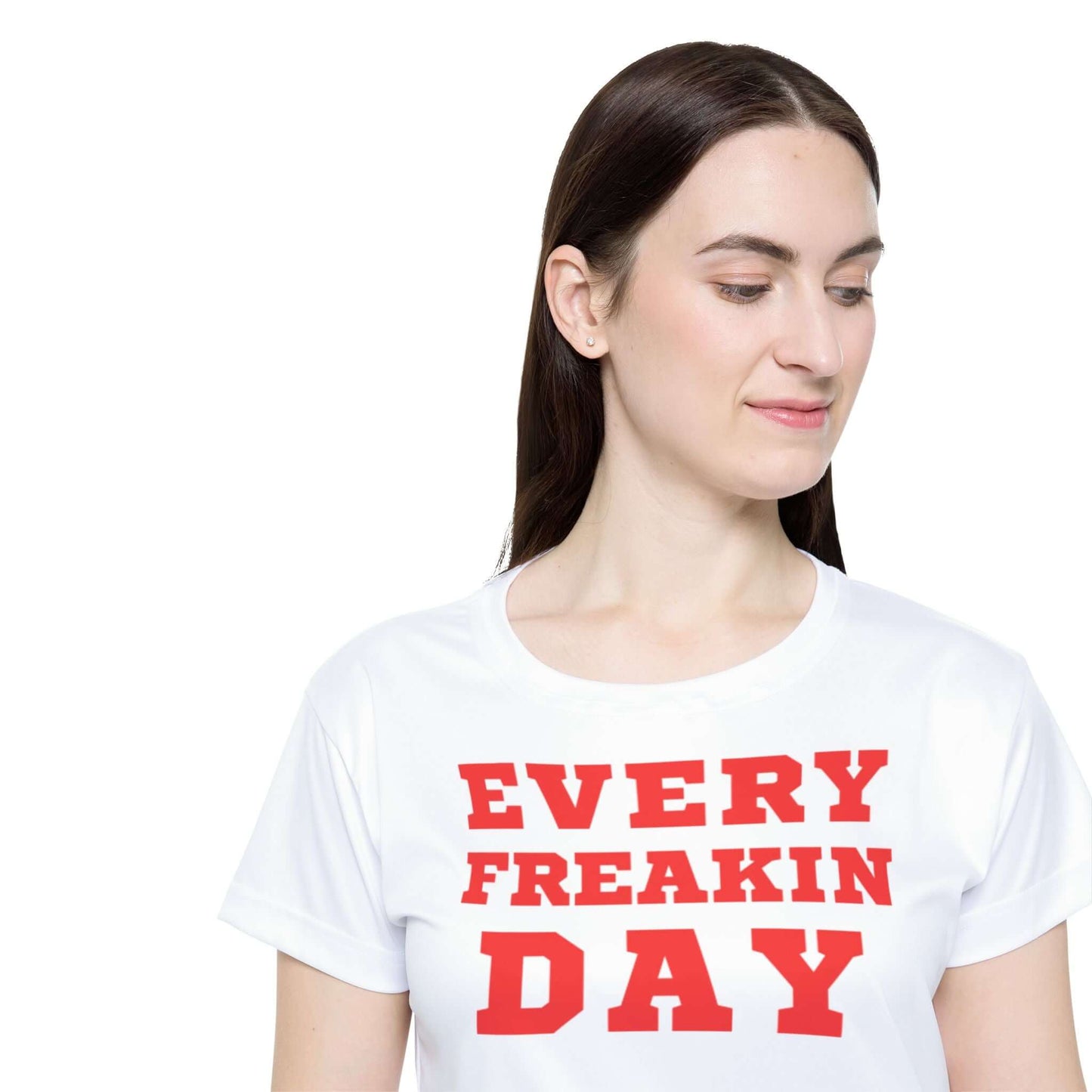 Every Freakin Day (White Shirt Red Letters) - Women's Active Tee
