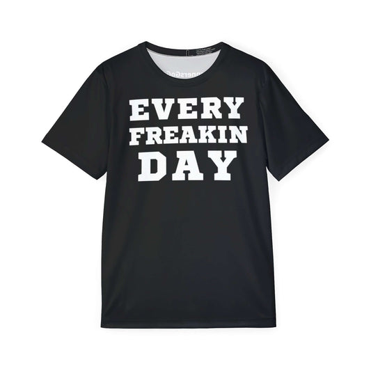 Every Freakin Day - Men's Black Athletic Shirt