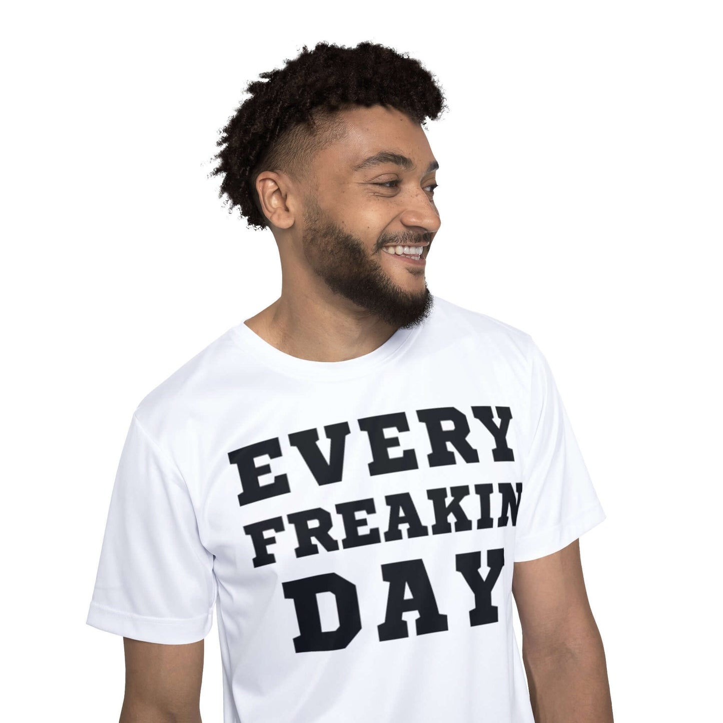 Every Freakin Day -  Men's White Athletic Shirt