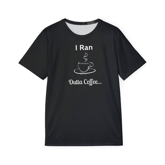 I Ran Outta Coffee - Men's Black Athletic Shirt