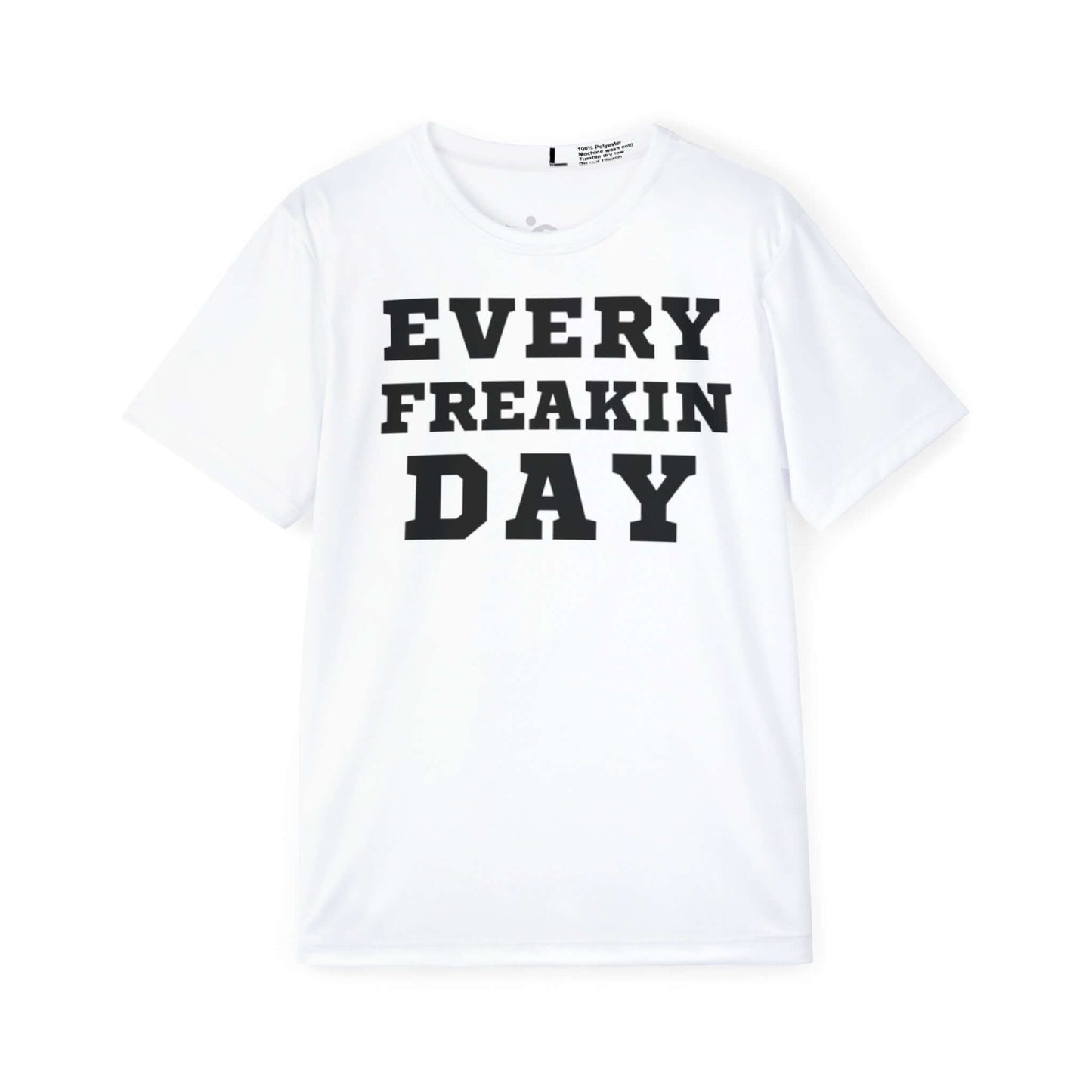 Every Freakin Day -  Men's White Athletic Shirt