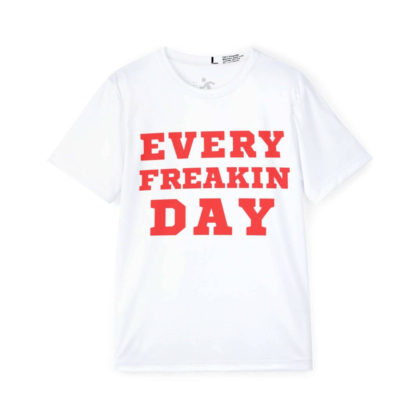 Every Freakin Day -  Men's White Athletic Shirt (Red Message Version)