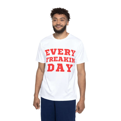 Every Freakin Day -  Men's White Athletic Shirt (Red Message Version)